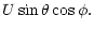 $\displaystyle U\sin\theta\cos\phi.$