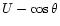 $U-\cos\theta$