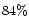 $84\%$