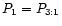 $P_{{\rm 1}} = P_{{\rm 3:1}}$