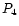 $P_{{\rm 4}}$