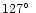 $127\hbox {$^\circ $ }$