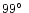 $99\hbox{$^\circ$ }$