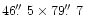 $46\hbox{$.\!\!^{\prime\prime}$ }5\times79\hbox{$.\!\!^{\prime\prime}$ }7$