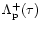 $\Lambda_{\rm p}^+(\tau)$