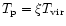 $T_{\rm p} = \xi
T_{\rm vir}$