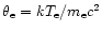 $\theta_{\rm e}=k T_{\rm e}/m_{\rm e} c^2$