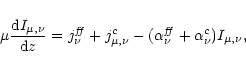 \begin{displaymath}
\mu\frac{{\rm d}I_{\mu,\nu}}{{\rm d}z} = j^\mathit{ff}_{\nu}...
...u}
- (\alpha^\mathit{ff}_{\nu}+\alpha^{c}_{\nu}) I_{\mu,\nu},
\end{displaymath}