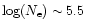 $\log(N_{\rm e})\sim5.5$