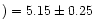 $)=5.15\pm0.25$