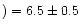 $)=6.5\pm0.5$