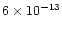 $6\times
10^{-13}$