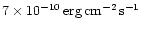 $\rm 7\times 10^{-10}\,erg\,cm^{-2}\,s^{-1}$