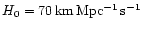 $H_0 = \rm 70\,km\,Mpc^{-1}\,s^{-1}$