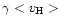 $\gamma <v_{\rm H}>$