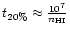 $t_{20\%} \approx {{10^7} \over {n_{\rm HI}}}$