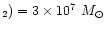 $_2) = 3 \times 10^7~M_\odot$