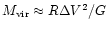 $M_{\rm vir} \approx R \Delta V^2 / G$