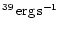 $^{39} {\rm\, erg \, s^{-1}}$