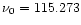 $\nu_0 = 115.273$