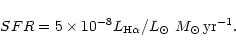 \begin{displaymath}SFR = 5 \times 10^{-8} L_{\rm H\alpha}/L_\odot~M_{\odot}\,{\rm yr}^{-1}.
\end{displaymath}