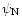 $\psi_{\rm N}$