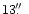 $13\hbox{$.\!\!^{\prime\prime}$ }$