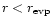 $r<r_{\rm evp}$