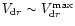 $V_{{\rm d}r} \sim V_{{\rm d}r}^{\rm max}$