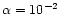 $\alpha=10^{-2}$