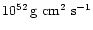 $10^{52}\, {\rm g}\ {\rm cm}^2\ {\rm s}^{-1}$