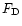 $F_{\rm D}$