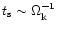 $t_{\rm s} \sim \Omega_{\rm k}^{-1}$