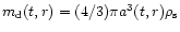 $m_{\rm d}(t,r)=(4/3)\pi
a^3(t,r) \rho_{\rm s}$