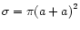 $\sigma=\pi
{(a+a)}^2$