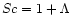 ${Sc}=1+\Lambda$