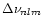 $\Delta\nu_{nlm}$