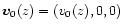 ${\vec v}_0(z) = (v_0(z), 0, 0)$