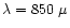 $\lambda=850\ \mu$