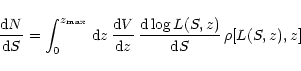 \begin{displaymath}%
{{\rm d}N \over {\rm d}S} =
\int_{\rm0}^{z_{\rm max}}\,{\r...
...rm d}z}\,{{\rm d} \log L(S,z)\over {\rm d}S}\,
\rho[L(S,z),z]
\end{displaymath}