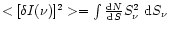 $<[\delta I(\nu)]^2>=\int {{\rm d}N \over {\rm d}S} S^2_\nu\ {\rm d}S_\nu$