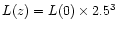 $L(z)=L(0)\times 2.5^3$