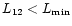 $L_{\rm 12}<L_{\rm min}$