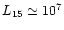 $L_{\rm 15}\simeq 10^7$