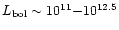 $L_{\rm bol}\sim 10^{11}{-}10^{12.5}$