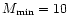 $M_{\rm min}=10$