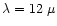 $\lambda=12~\mu$