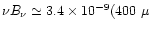 $\nu B_{\rm\nu}\simeq 3.4\times 10^{-9} (400~\mu$