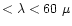 $< \lambda < 60~\mu$