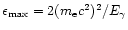 $\epsilon_{\rm max} = 2 (m_{\rm e} c^2)^2/E_\gamma$